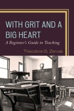 With Grit and a Big Heart: A Beginners Guide to Teaching