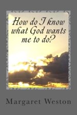 How Do I Know What God Wants Me To Do?