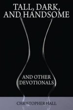 Tall, Dark, and Handsome and Other Devotionals