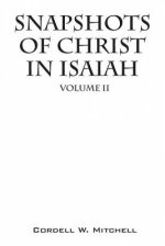 Snapshots of Christ In Isaiah: Volume II