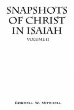 Snapshots of Christ In Isaiah: Volume II