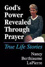 God's Power Revealed Through Prayer: True Life Stories