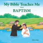 My Bible Teaches Me About Baptism