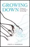 Growing Down: Theology and Human Nature in the Virtual Age