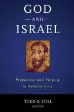 God and Israel: Providence and Purpose in Romans 9-11