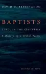 Baptists Through the Centuries: A History of a Global People