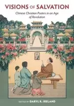 Visions of Salvation: Chinese Christian Posters in an Age of Revolution