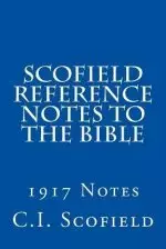 Scofield Reference Notes to the Bible: 1917 Notes