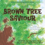 Brown Tree Saviour: A Child's Devotional about God and Who He Is