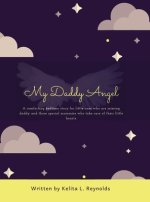 My Daddy Angel: A Comforting Bedtime Story for Little Ones Who Are Missing Daddy and Those Special Mommies Who Take Care of Their Litt