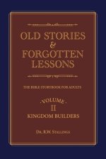 Old Stories & Forgotten Lessons: The Bible Storybook for Adults (Volume Ii)