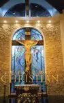 CATHOLIC & CHRISTIAN: A Book of Essential Catholic Catechesis