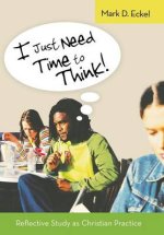 I Just Need Time to Think!: Reflective Study as Christian Practice