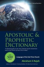 Apostolic & Prophetic Dictionary: Language of the End-Time Church