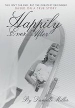 Happily Ever After: This Isn't the End, But the Greatest Beginning