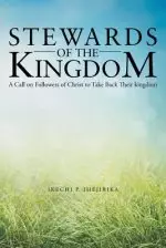 Stewards of the Kingdom: A Call on Followers of Christ to Take Back Their Kingdom