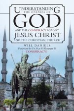 Understanding the Oneness of God and the Conspiracy Against Jesus Christ and the Christian Church