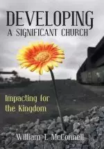 Developing a Significant Church: Impacting for the Kingdom