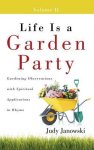 Life Is a Garden Party, Volume II: Gardening Observations with Spiritual Applications in Rhyme