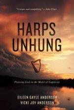 Harps Unhung: Praising God in the Midst of Captivity