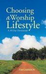 Choosing a Worship Lifestyle: A 30 Day Devotional