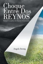 Choque Entre Dos Reynos: Manual Completo De Oraci