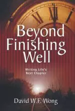 Beyond Finishing Well: Writing Life's Next Chapter