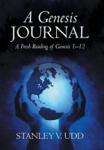 A Genesis Journal: A Fresh Reading of Genesis 1-12