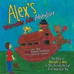 Alex's Wonder Ark Adventure: The Story of Noah's Ark as Seen Through the Eyes of an Imaginative Boy