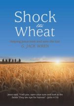 Shock the Wheat: Helping Jesus Seek and Save the Lost