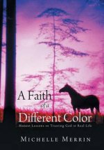 A Faith of a Different Color: Honest Lessons on Trusting God in Real Life