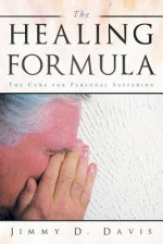 The Healing Formula: The Cure for Personal Suffering