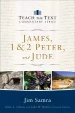 James, 1 & 2 Peter, and Jude (Teach the Text Commentary Series)