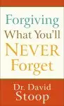 Forgiving What You'll Never Forget