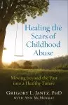 Healing the Scars of Childhood Abuse