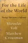 For the Life of the World (Theology for the Life of the World)