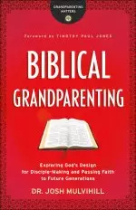 Biblical Grandparenting (Grandparenting Matters)