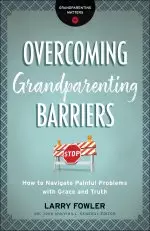 Overcoming Grandparenting Barriers (Grandparenting Matters)