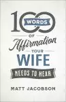 100 Words of Affirmation Your Wife Needs to Hear