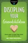 Discipling Your Grandchildren (Grandparenting Matters)