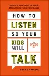 How to Listen So Your Kids Will Talk