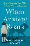 When Anxiety Roars