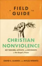 A Field Guide to Christian Nonviolence