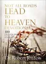 Not All Roads Lead to Heaven Devotional