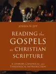 Reading the Gospels as Christian Scripture (Reading Christian Scripture)