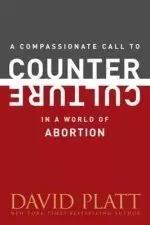 Compassionate Call to Counter Culture in a World of Abortion