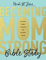 Becoming MomStrong Bible Study