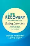 Life Recovery Workbook for Eating Disorders