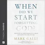 When Did We Start Forgetting God?