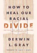 How to Heal Our Racial Divide